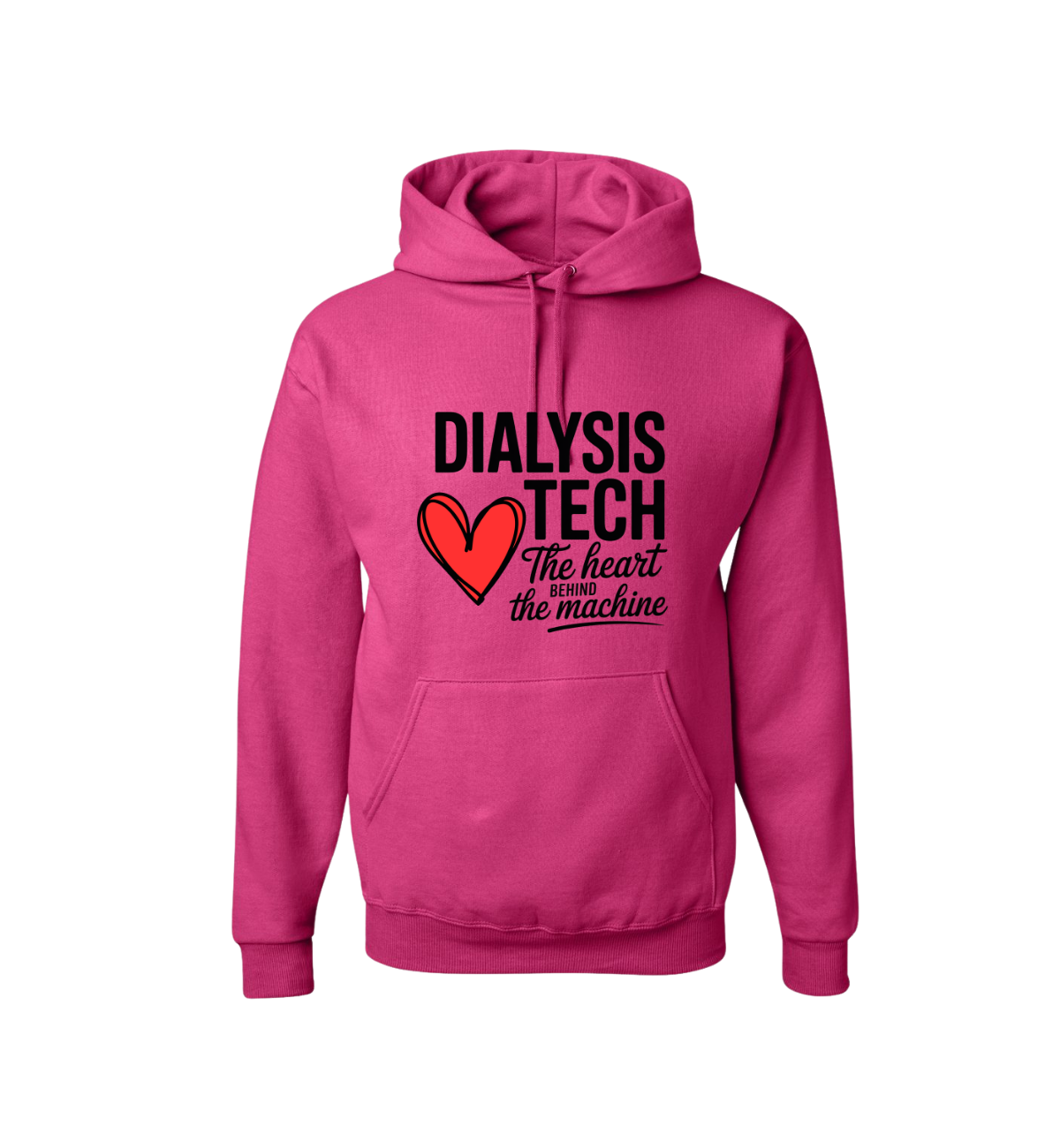 Bright pink pullover hoodie with front pocket and drawstrings. Black text reads “Dialysis Tech” above a red heart, with smaller script below saying “The heart behind the machine.” Displayed on a plain black background.